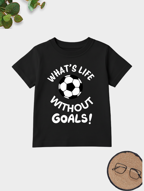 What's Life Without Goals football quote printed kids cotton t-shirt.